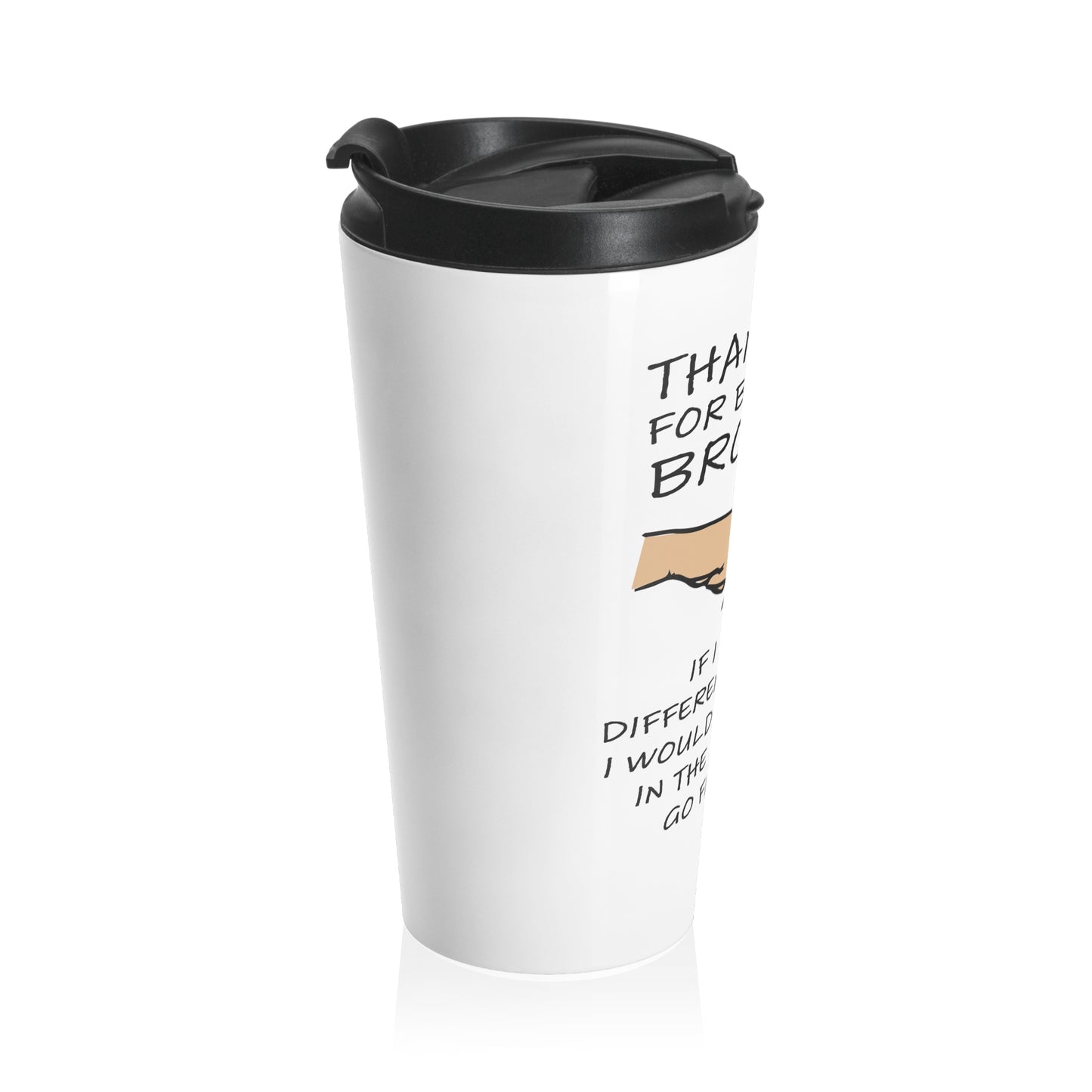 Thanks for being my Brother Stainless Steel Travel Mug 15 oz