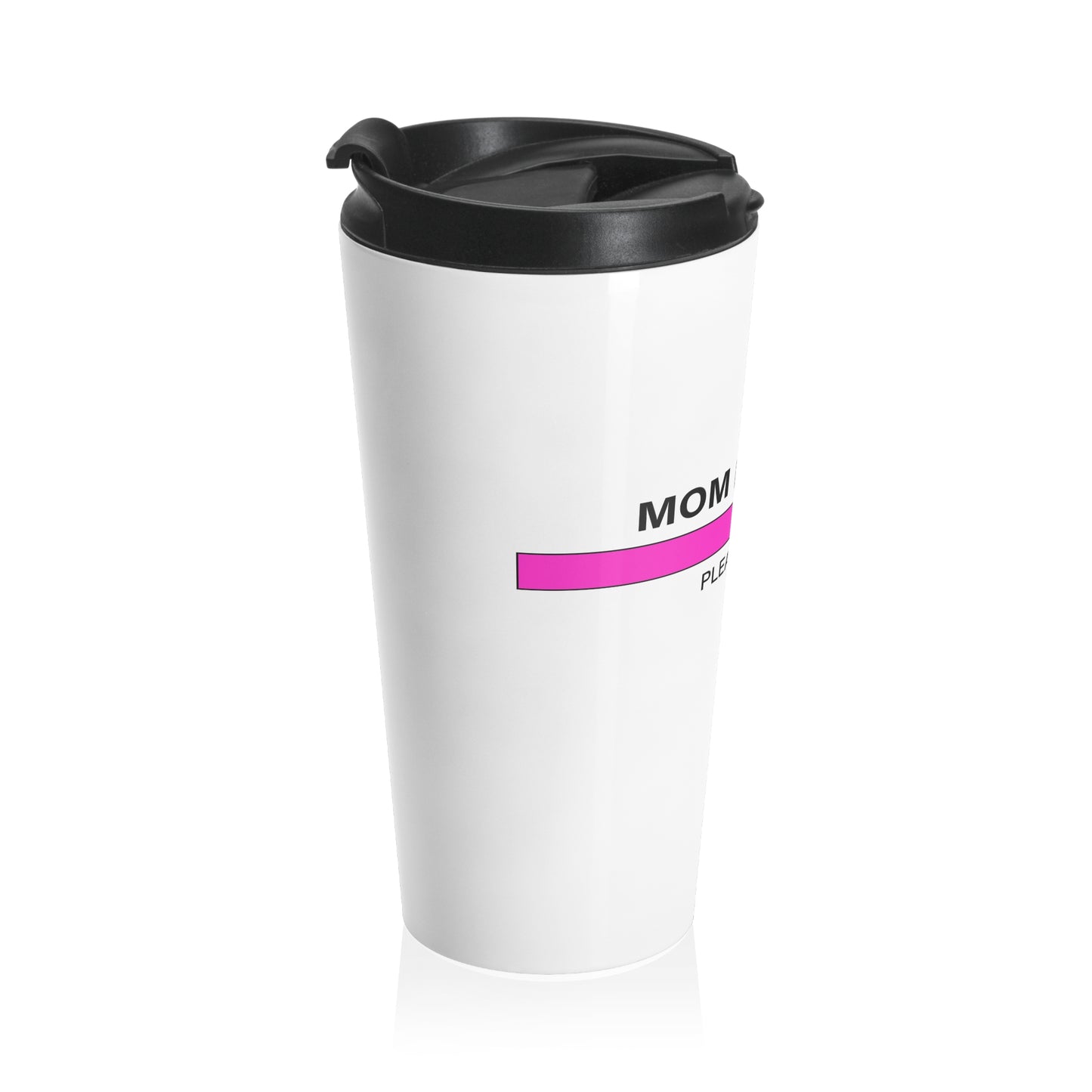 Mom Loading Stainless Steel Travel Mug 15 oz