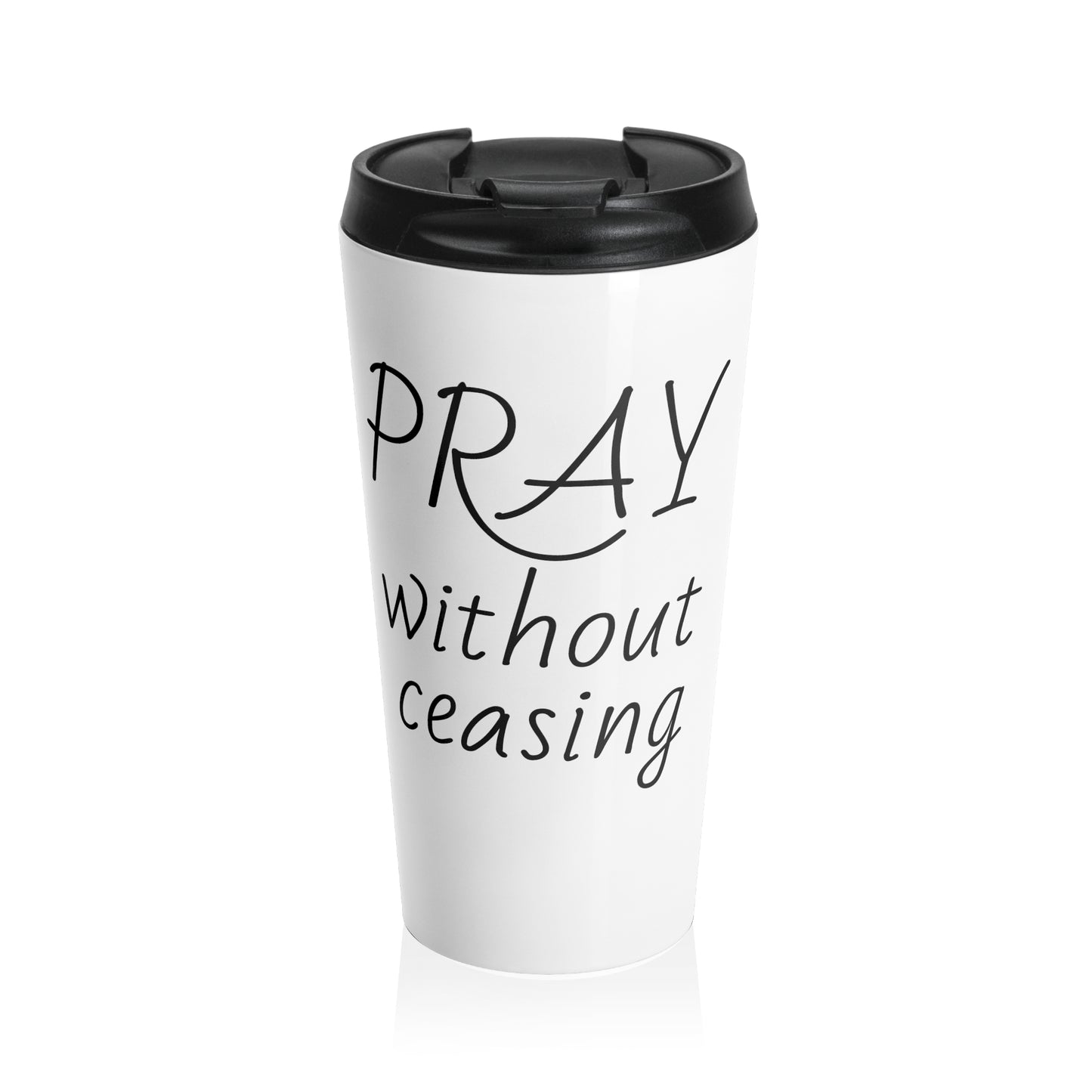 Pray Without Ceasing Stainless Steel Travel Mug 15 oz