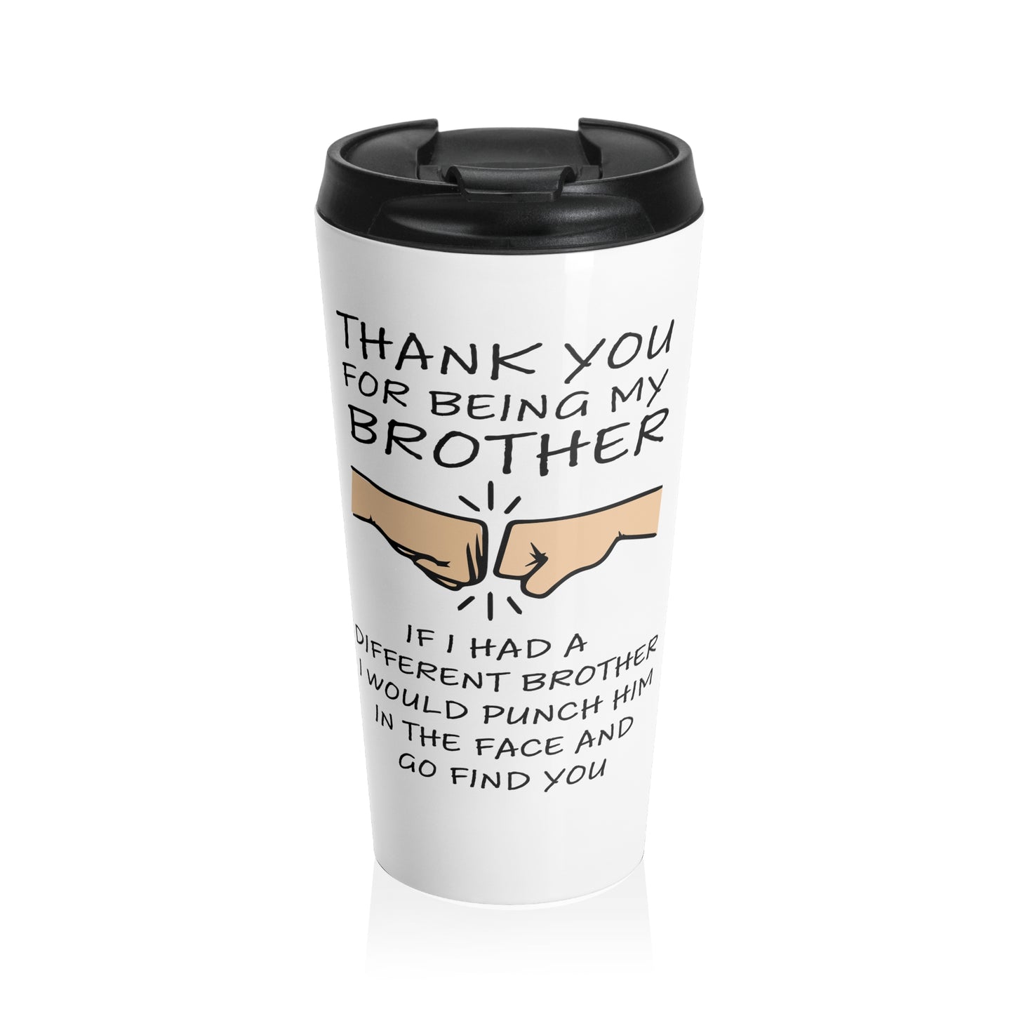 Thanks for being my Brother Stainless Steel Travel Mug 15 oz