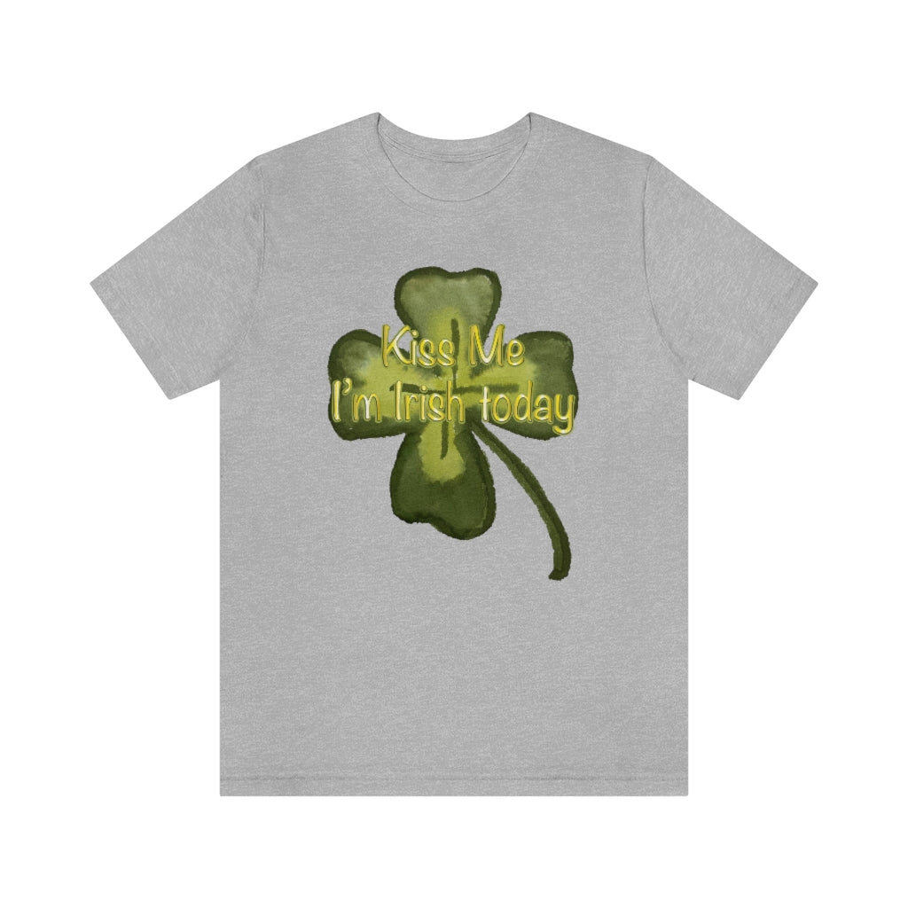 Kiss Me I'm Irish Today Unisex Jersey Short Sleeve Tee