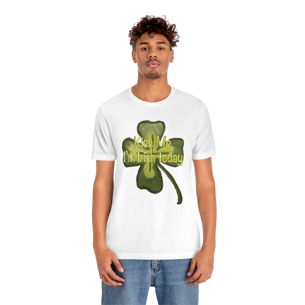 Kiss Me I'm Irish Today Unisex Jersey Short Sleeve Tee