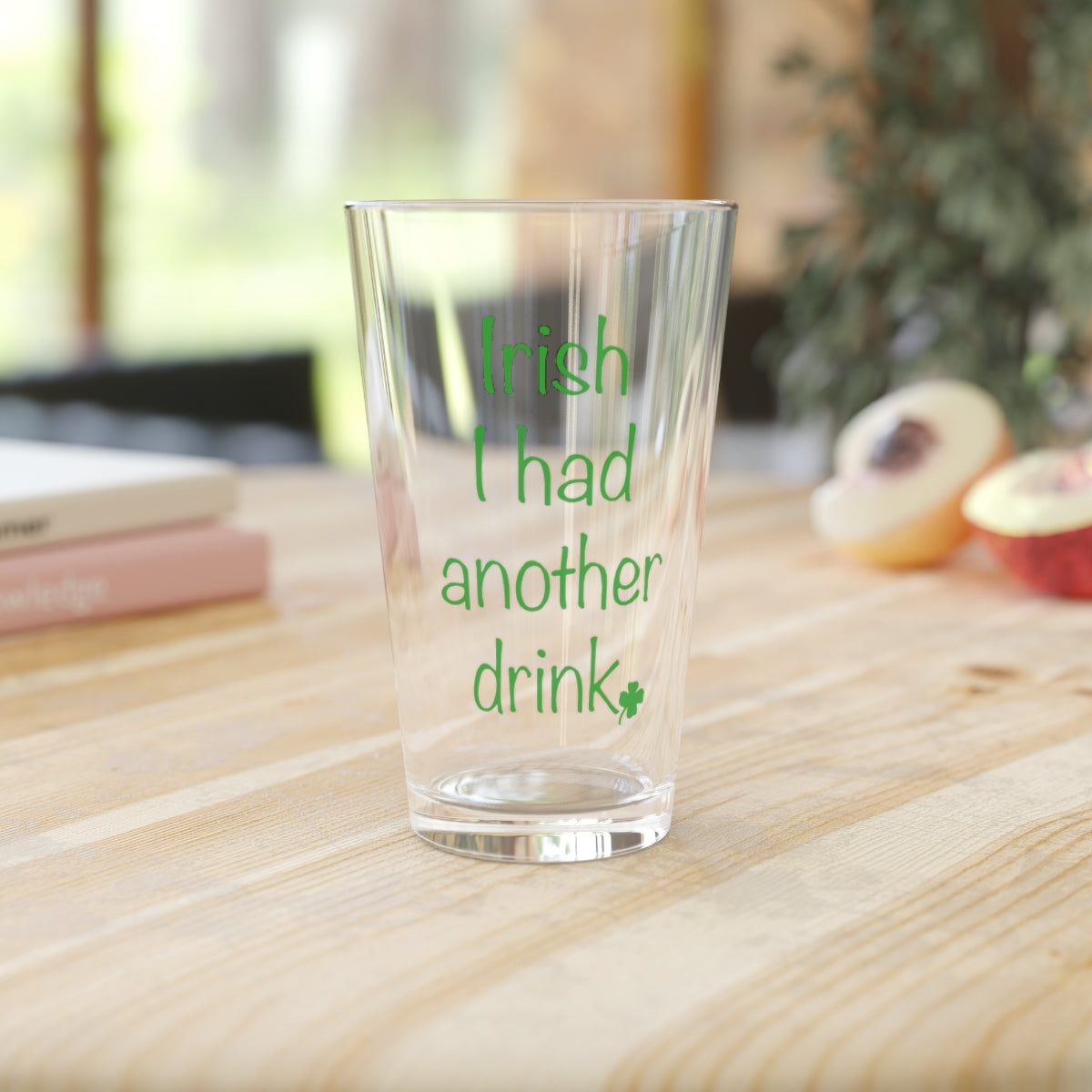 Irish I had another Drink Pint Glass, 16oz