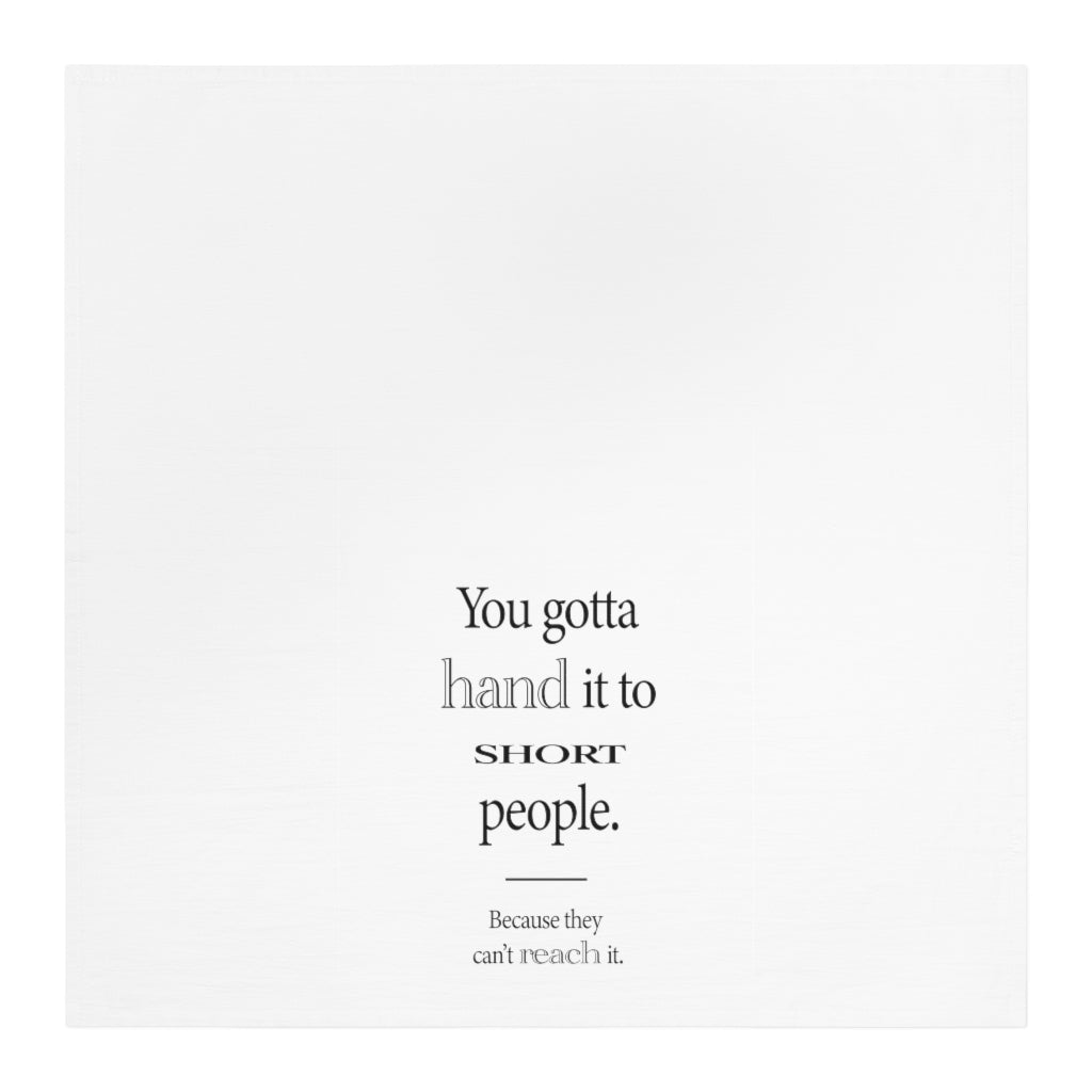 Hand it to Short People Tea Towel