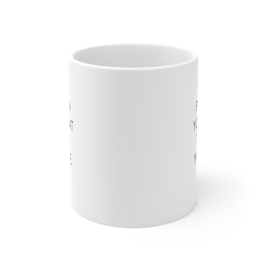 Be the Person your Cat things you are Ceramic Mug 11oz