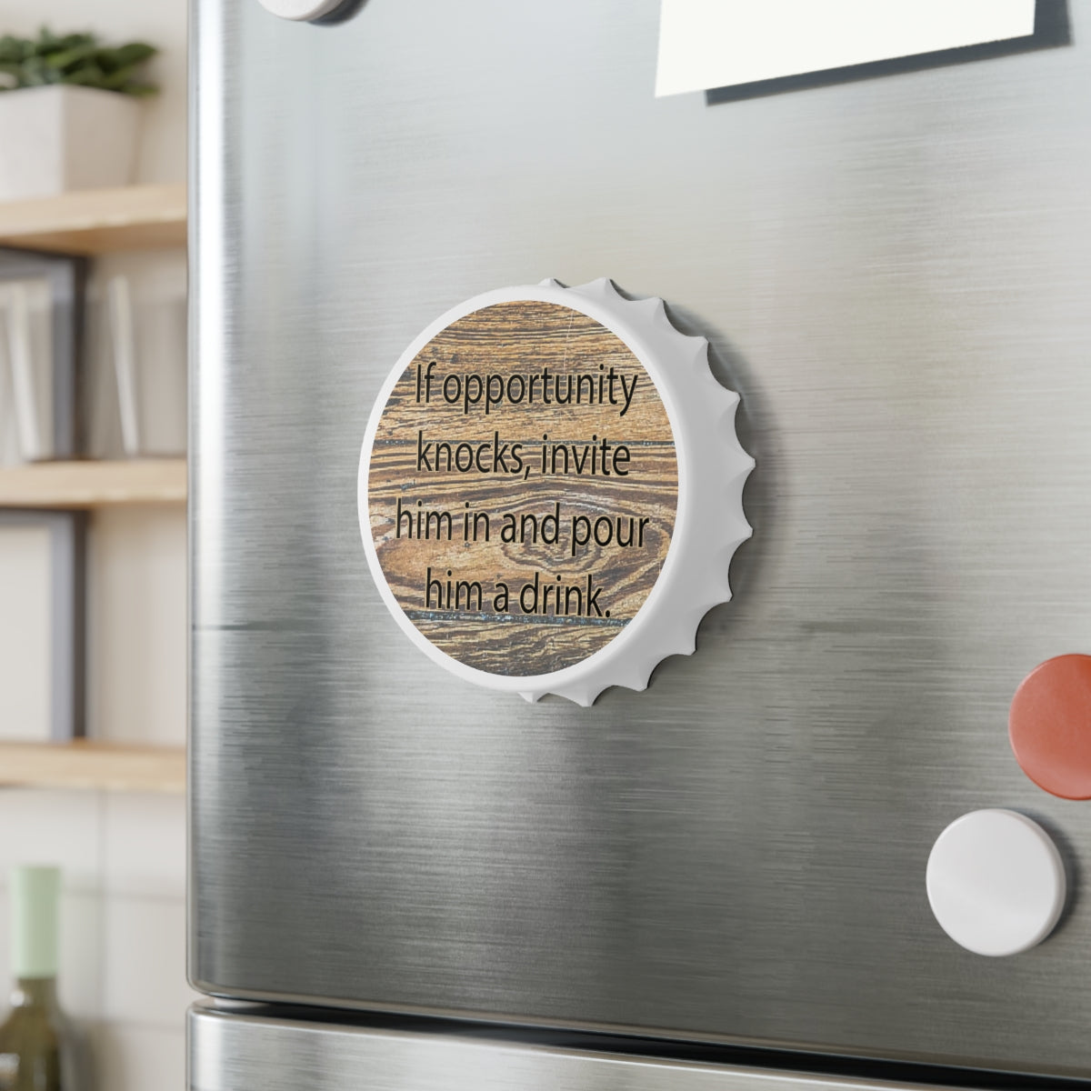 If Opportunity Knocks Magnetic Bottle Opener