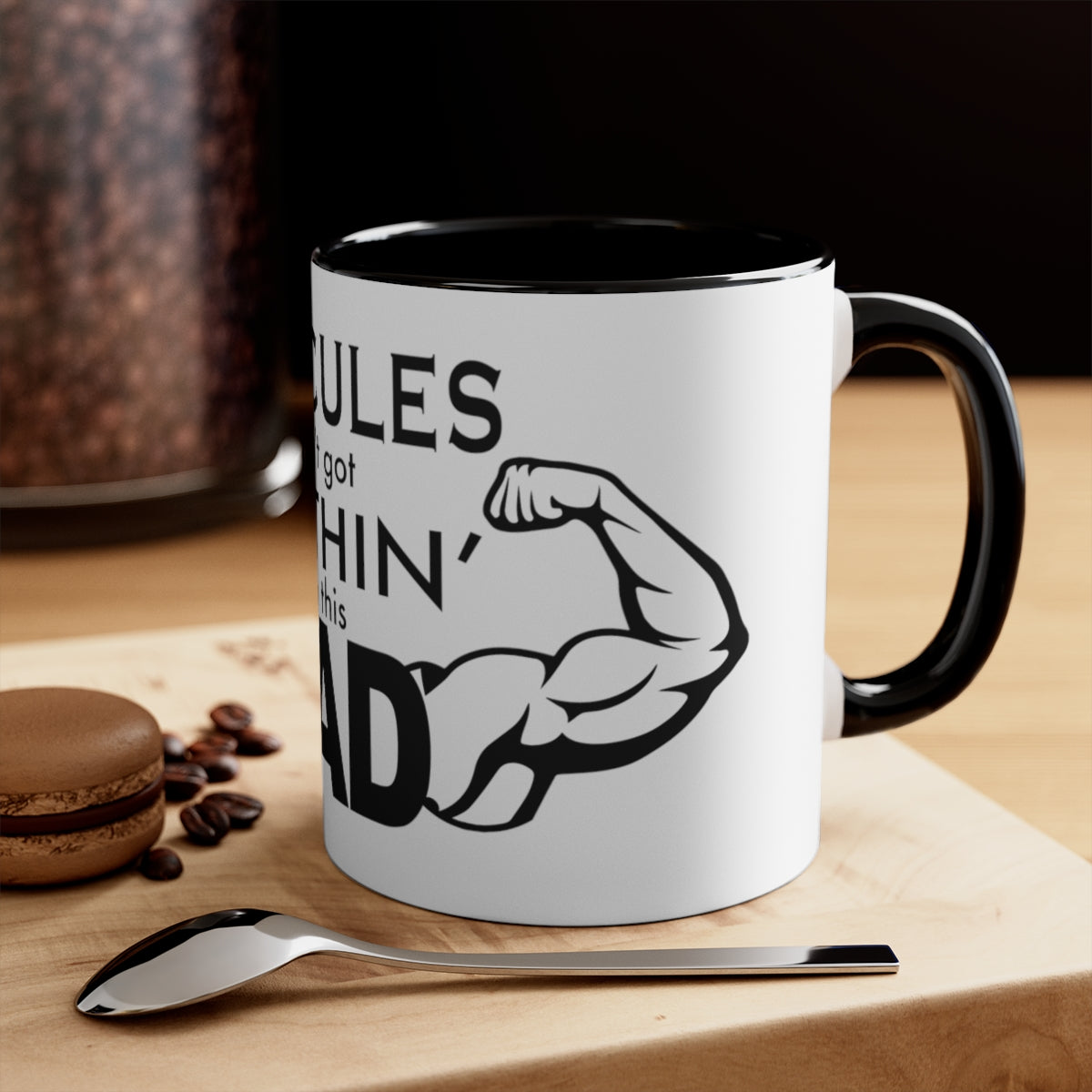 Hercules aint got Nothin on this Dad Accent Mug