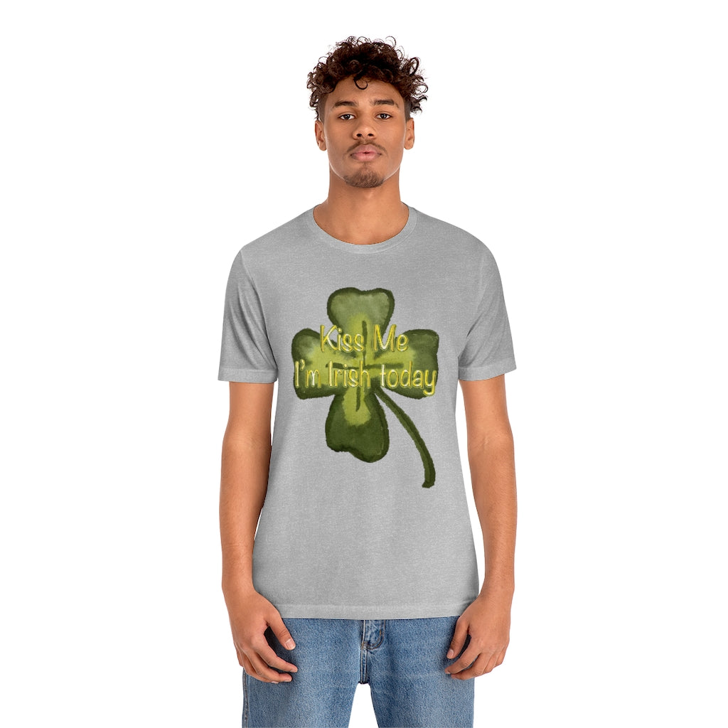 Kiss Me I'm Irish Today Unisex Jersey Short Sleeve Tee