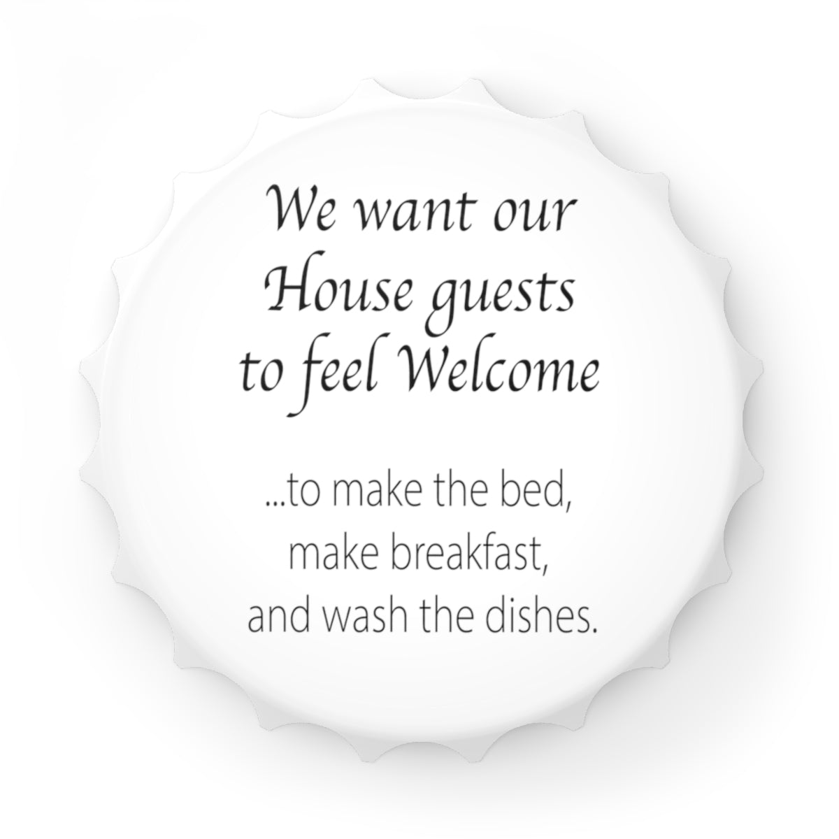We want our guests to feel welcome Magnetic Bottle Opener