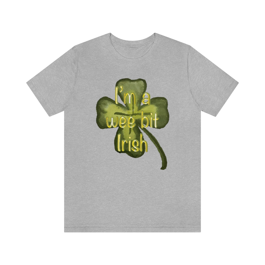 I'm a wee bit Irish Unisex Jersey Short Sleeve Tee