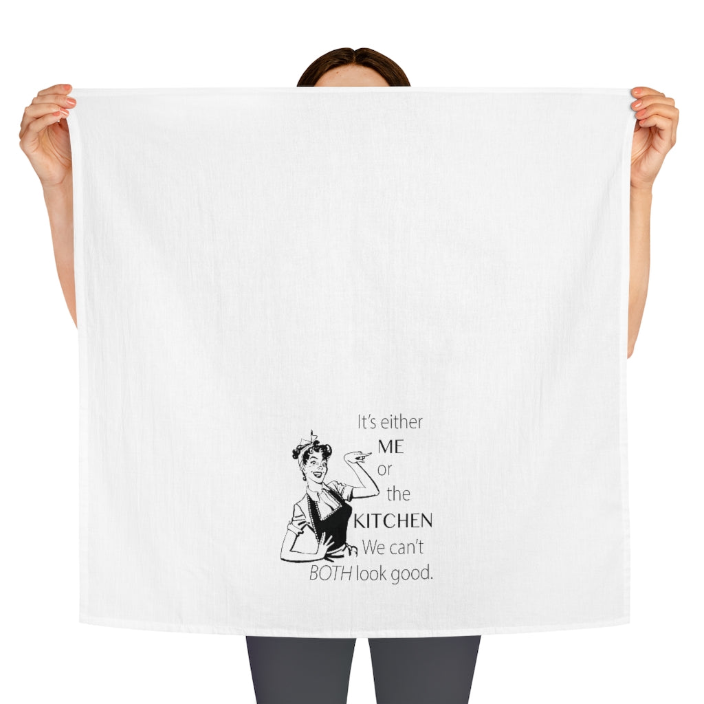 It's either ME or the KITCHEN Tea Towel