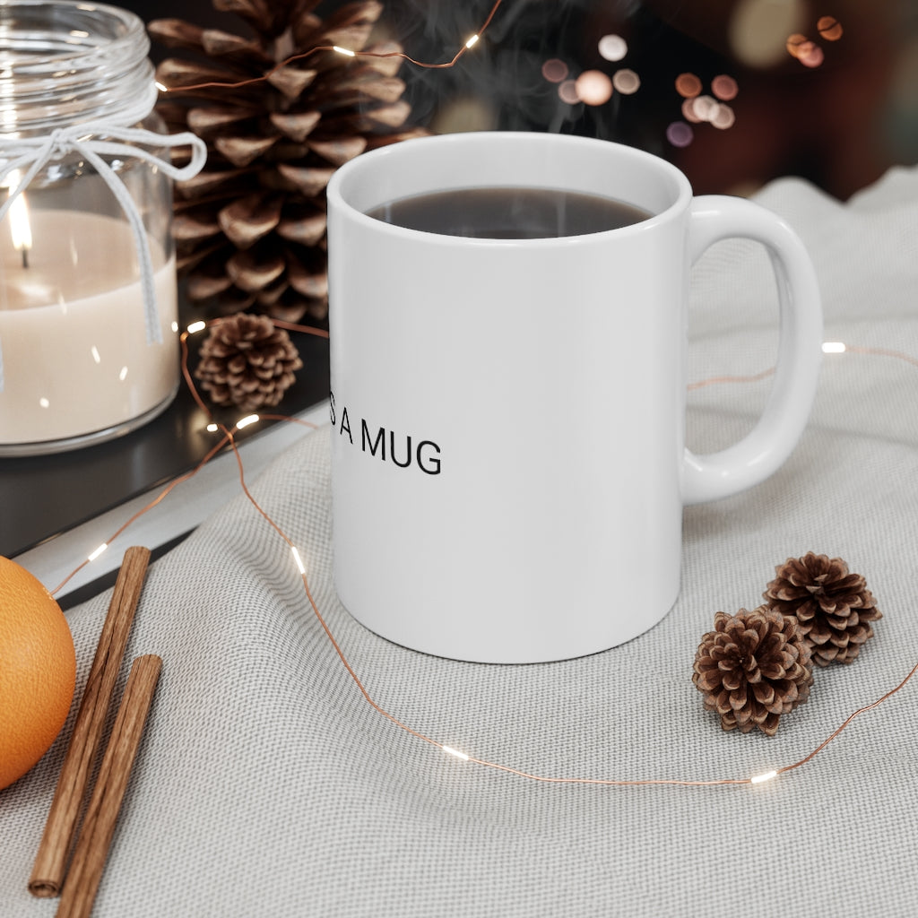 I IDENTIFY AS A MUG Ceramic Mug 11oz