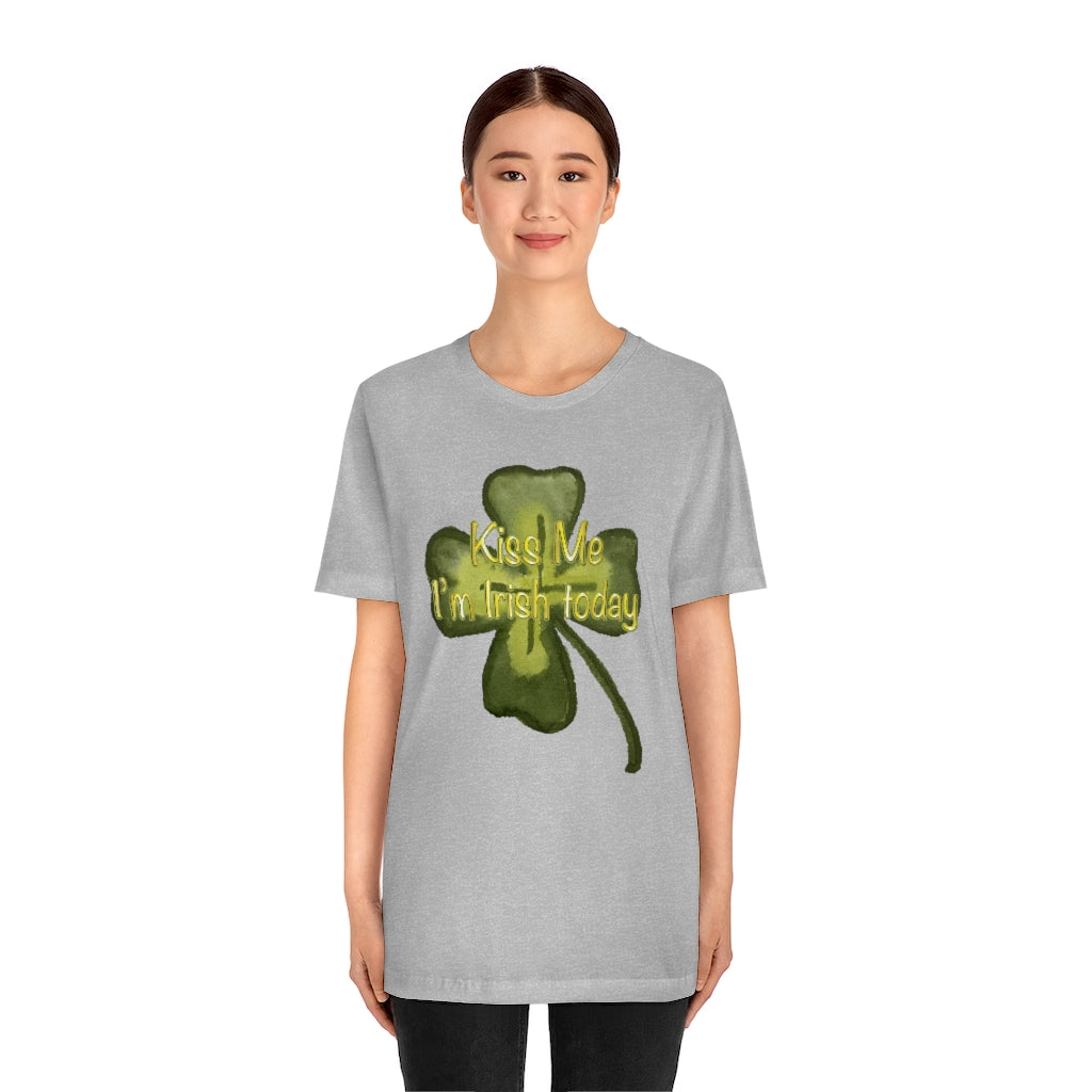 Kiss Me I'm Irish Today Unisex Jersey Short Sleeve Tee