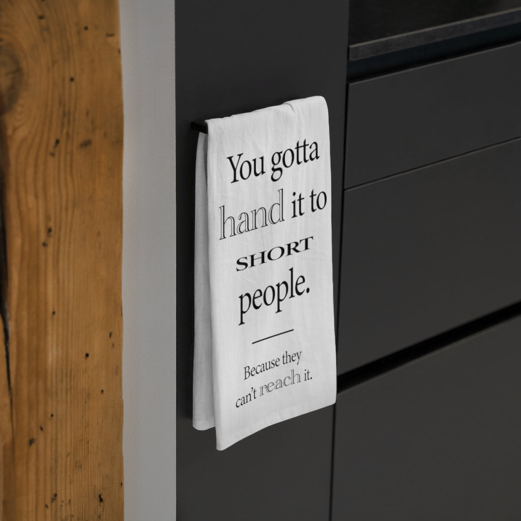 Hand it to Short People Tea Towel