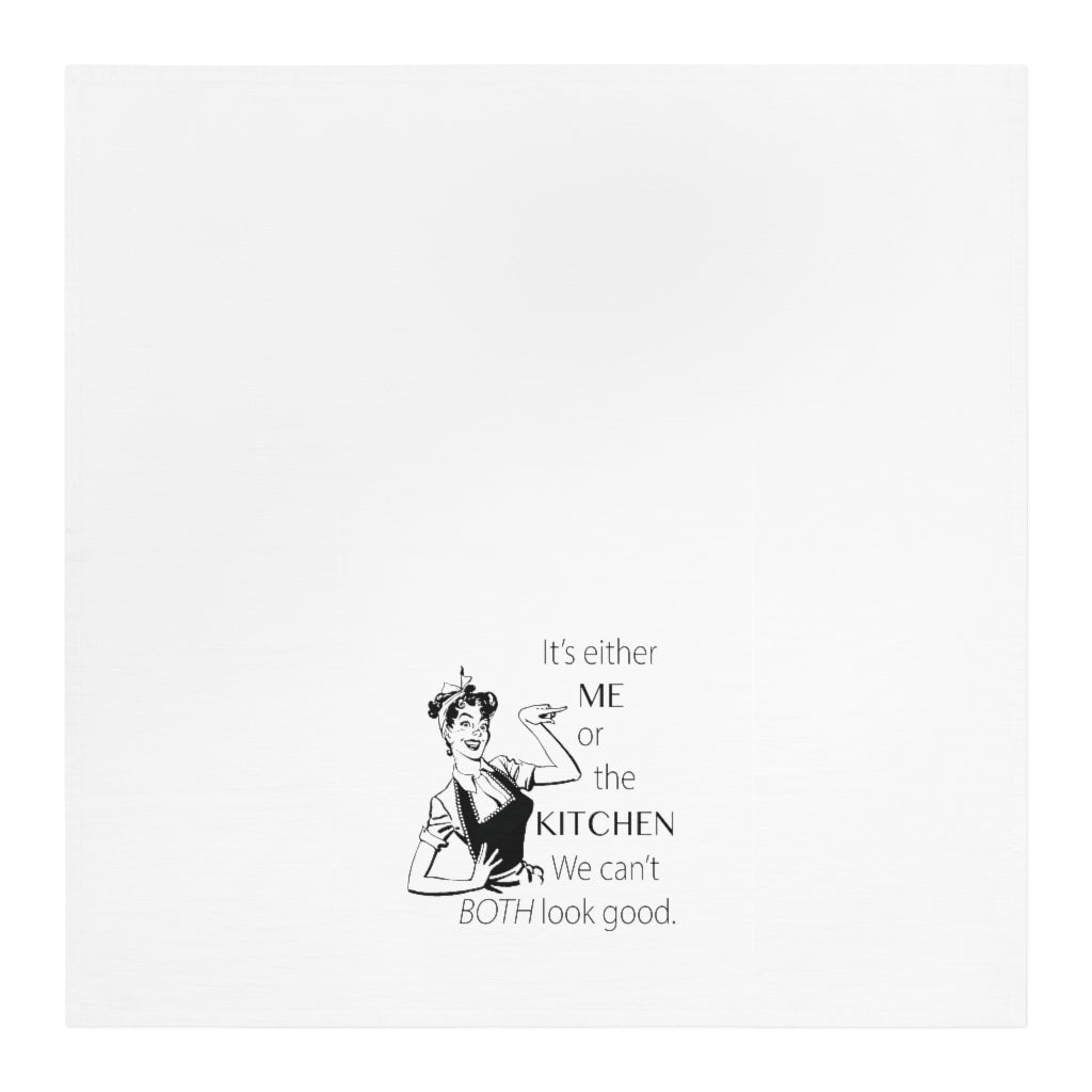 It's either ME or the KITCHEN Tea Towel