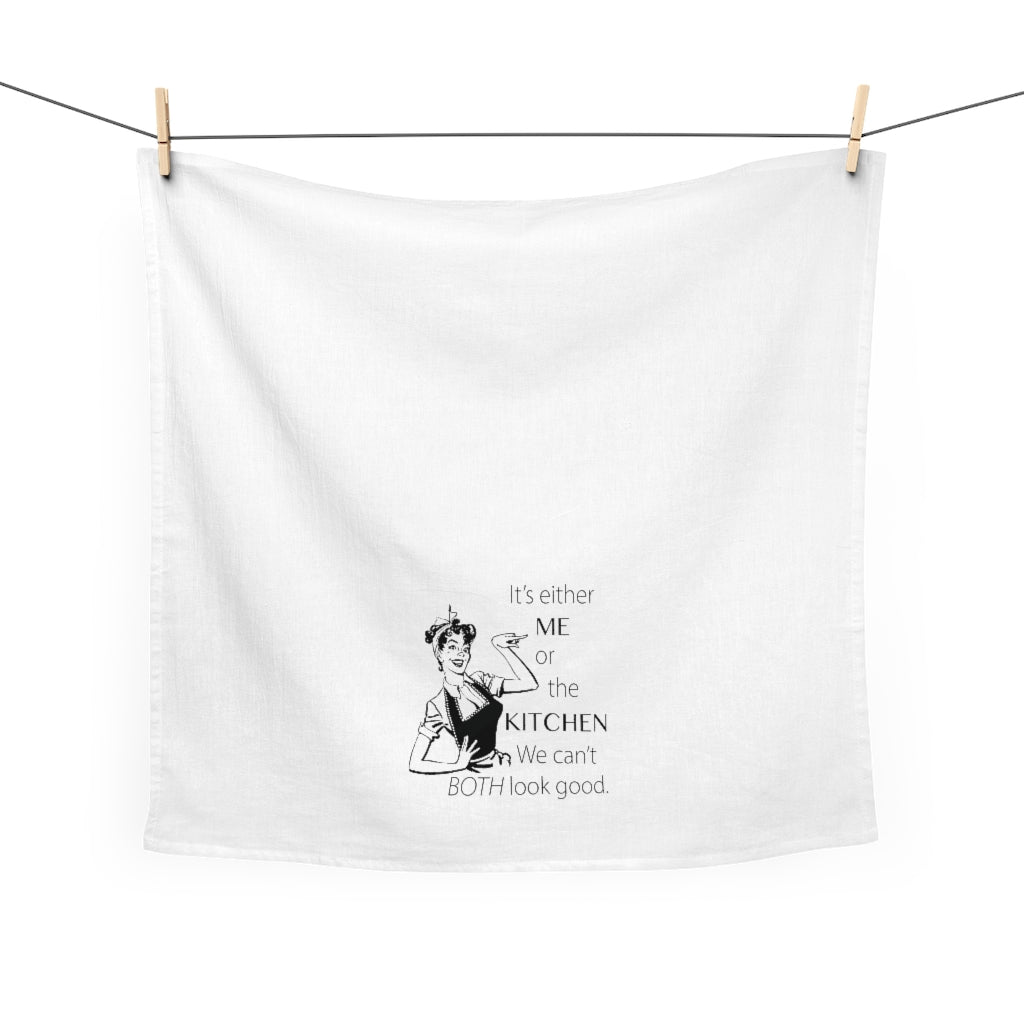 It's either ME or the KITCHEN Tea Towel