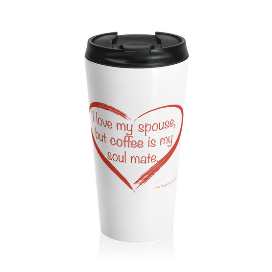 Coffee is my Soulmate Stainless Steel Travel Mug 15 oz