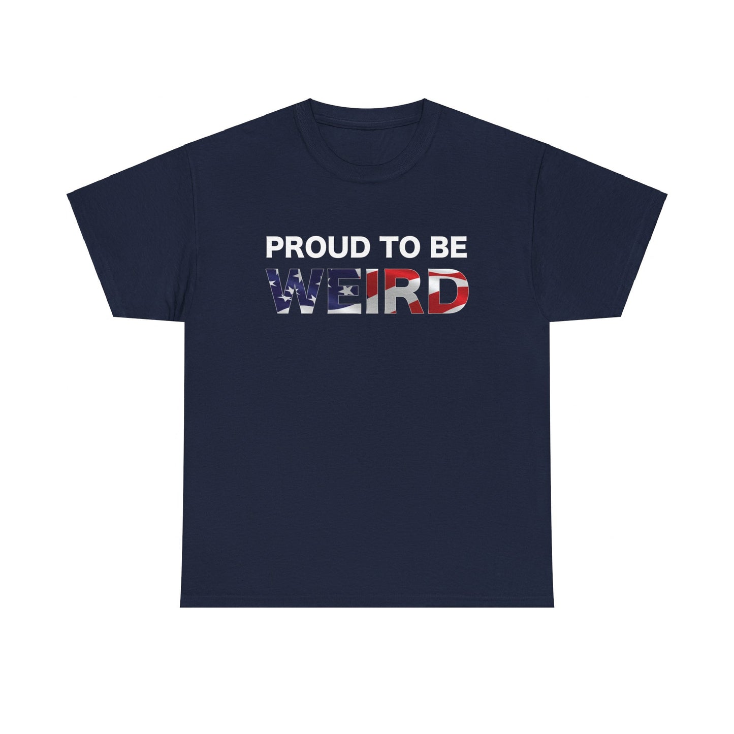 Proud to be Weird American Patriot Tee Unisex Heavy Cotton