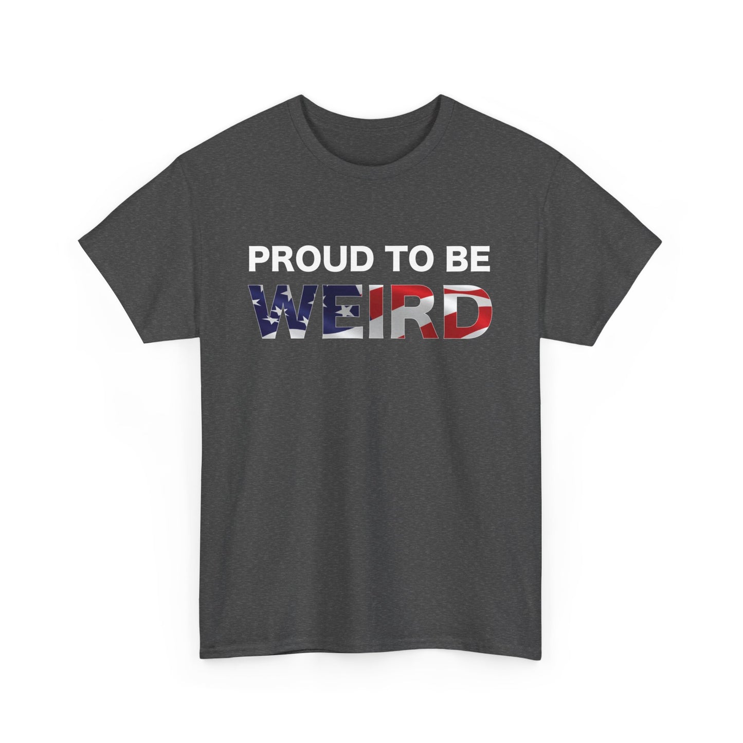 Proud to be Weird American Patriot Tee Unisex Heavy Cotton