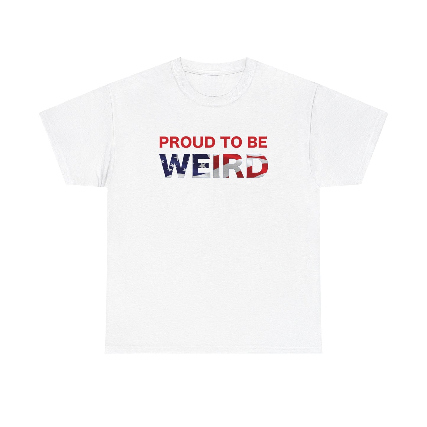 Proud to be Weird American Patriot Tee Unisex Heavy Cotton