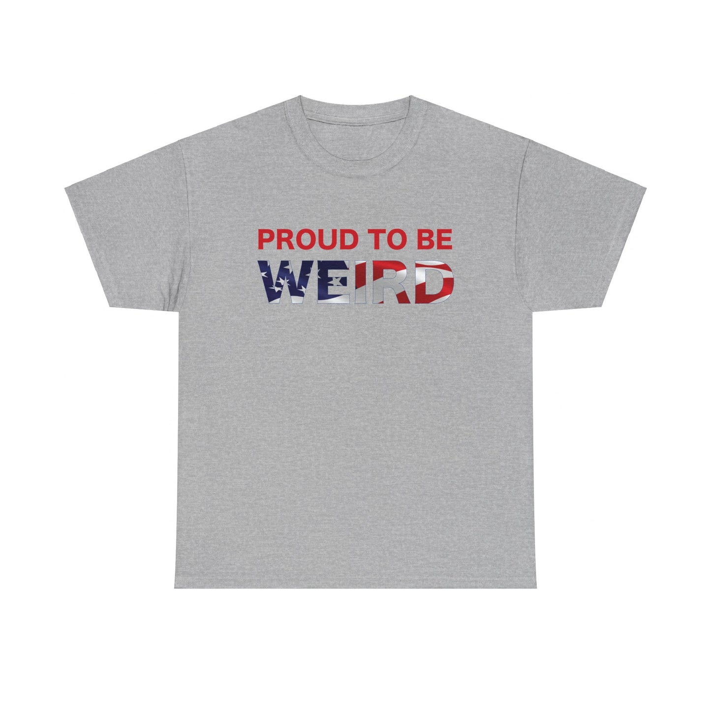 Proud to be Weird American Patriot Tee Unisex Heavy Cotton