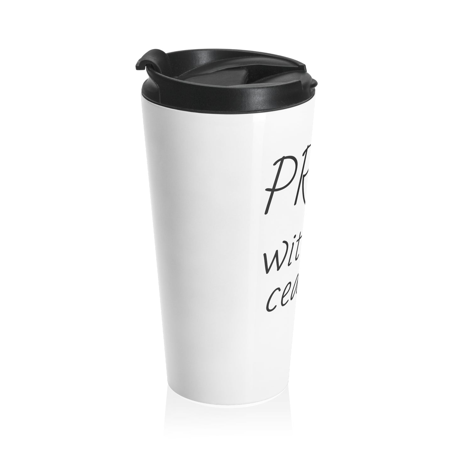 Pray Without Ceasing Stainless Steel Travel Mug 15 oz