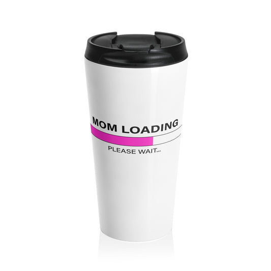 Mom Loading Stainless Steel Travel Mug 15 oz