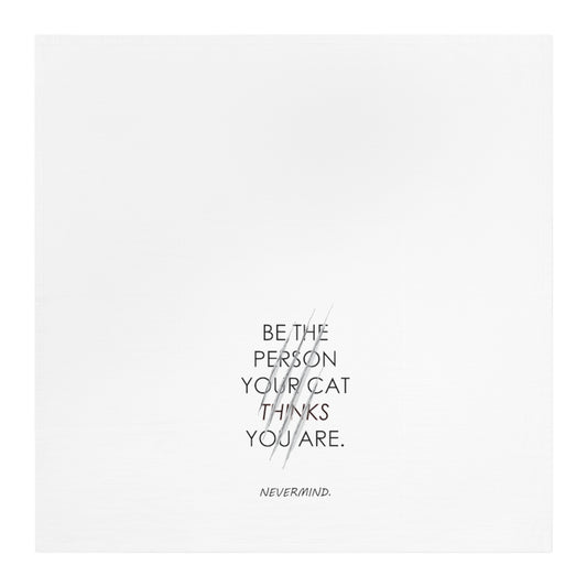 Be the Person your Cat thinks you are Tea Towel