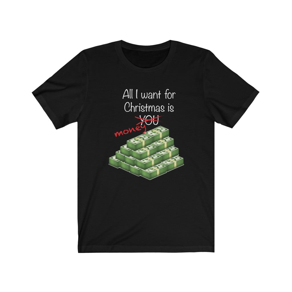 All I want for Christmas is Money Unisex Jersey Short Sleeve Tee