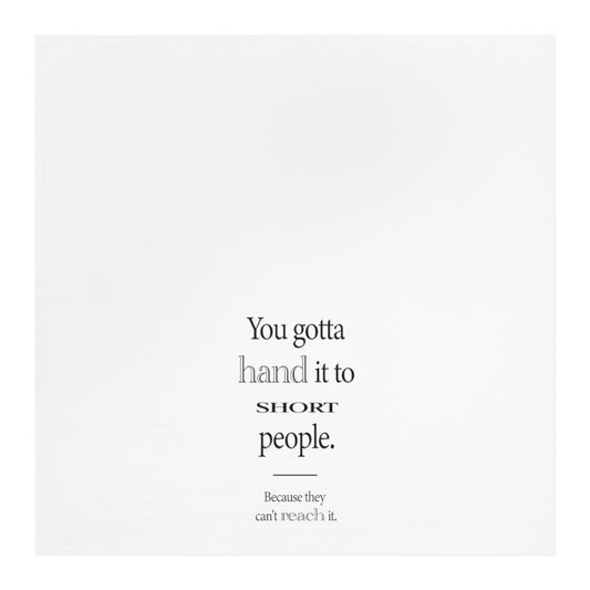 Hand it to Short People Tea Towel