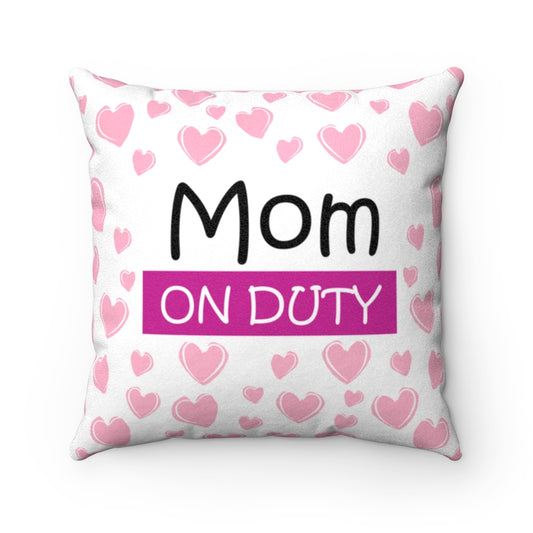 Mom On Duty - Off Duty PINK Faux Suede Square Pillow