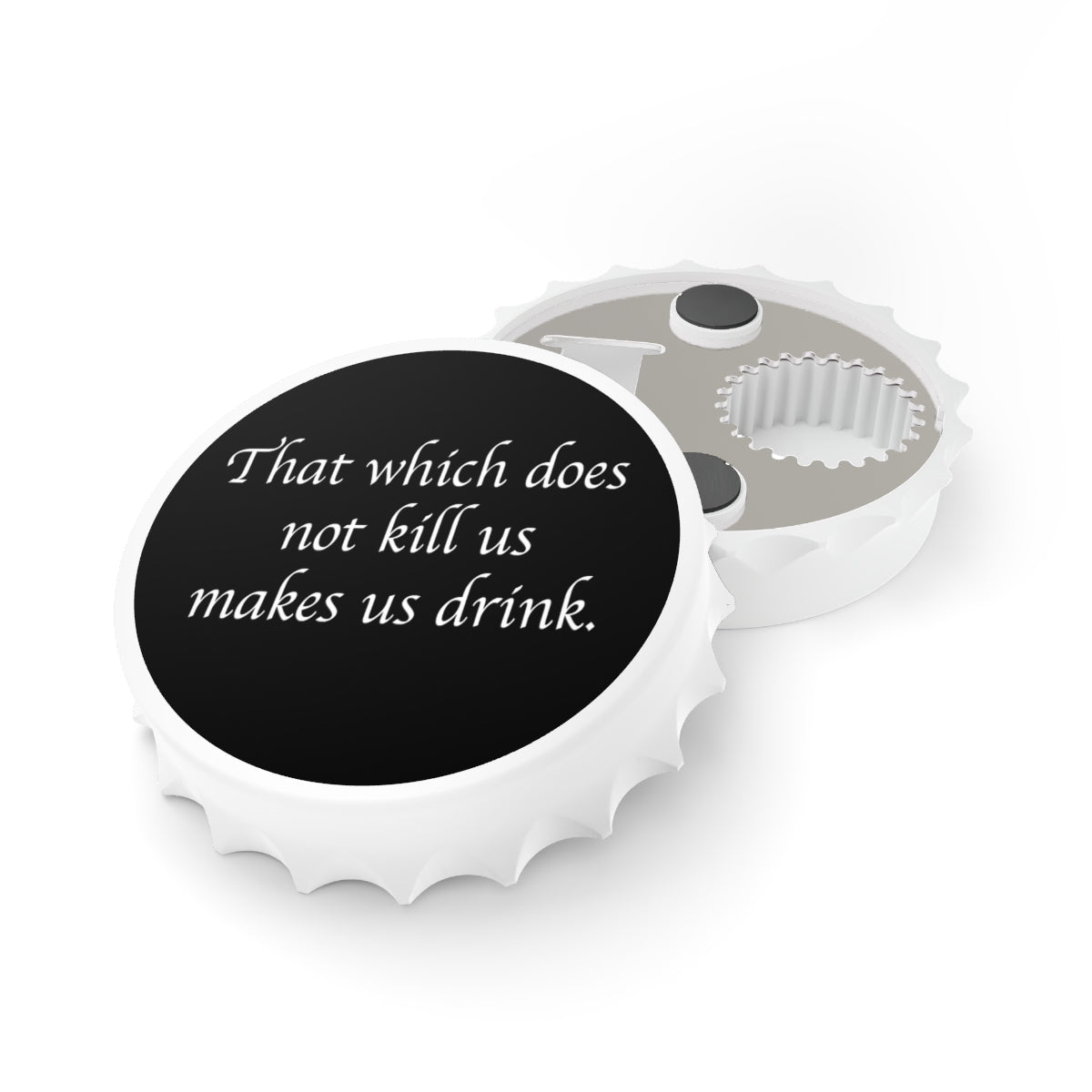That which does not kill us Magnetic Bottle Opener