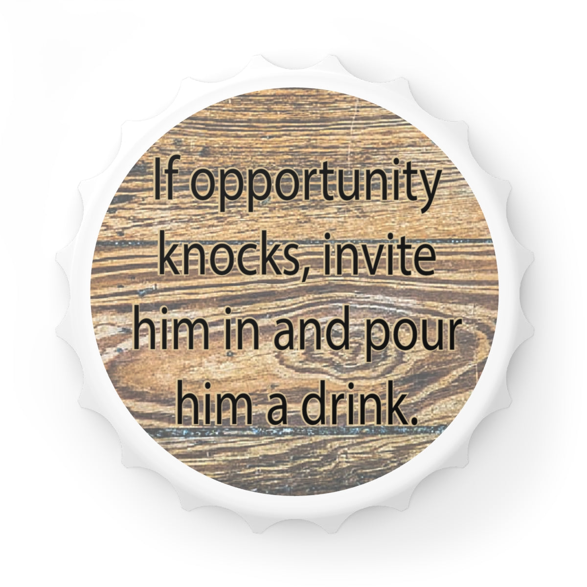 If Opportunity Knocks Magnetic Bottle Opener