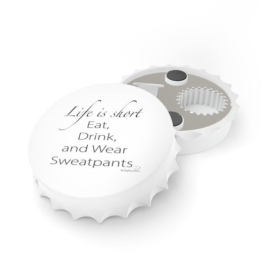 Life is Short Magnetic Bottle Opener