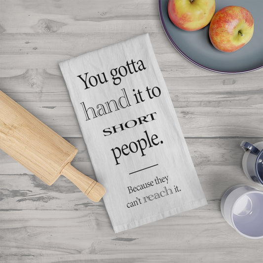 Hand it to Short People Tea Towel