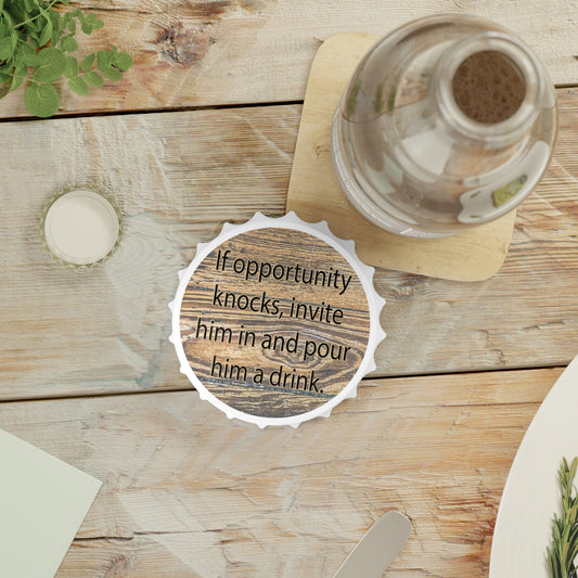 If Opportunity Knocks Magnetic Bottle Opener