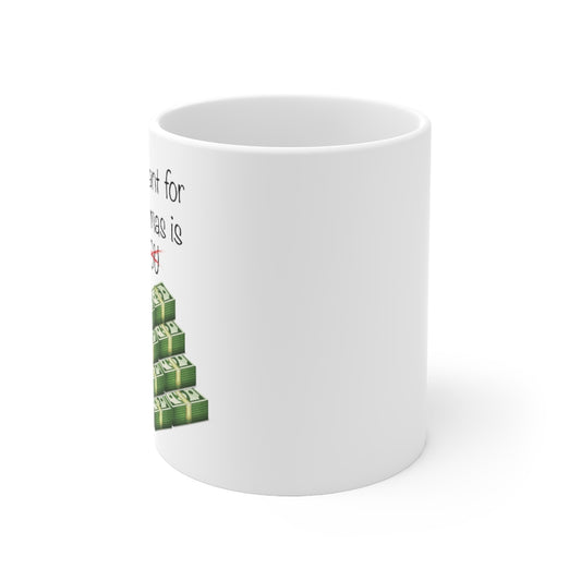 All I want For Christmas is Money Ceramic Mug 11oz