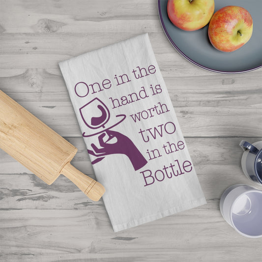 One in the hand is worth Two in the bottle Tea Towel
