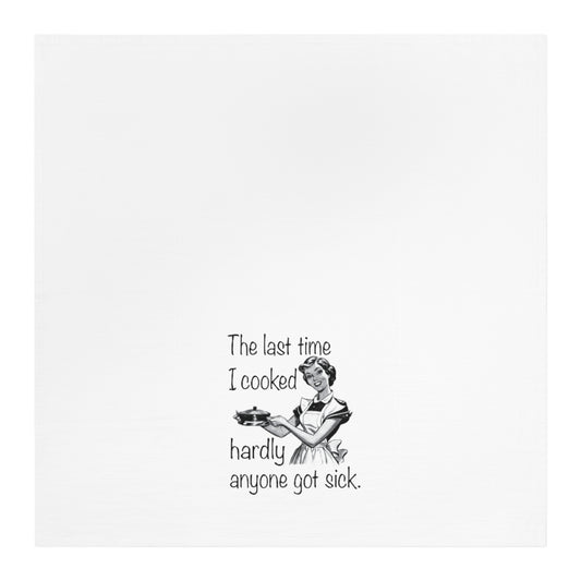 The Last Time I Cooked Hardly Anyone Got Sick Tea Towel