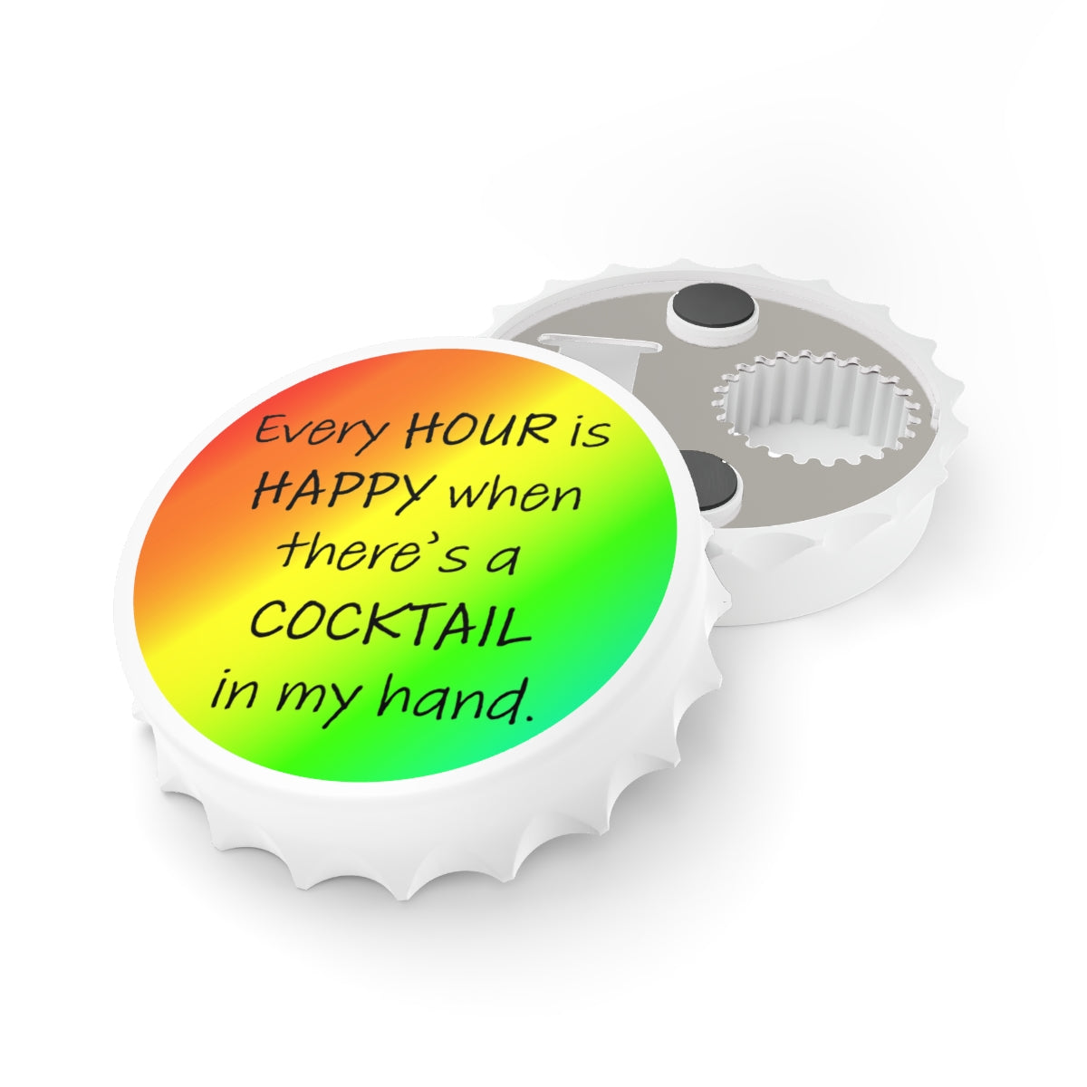 Ever Hour is Happy Magnetic Bottle Opener