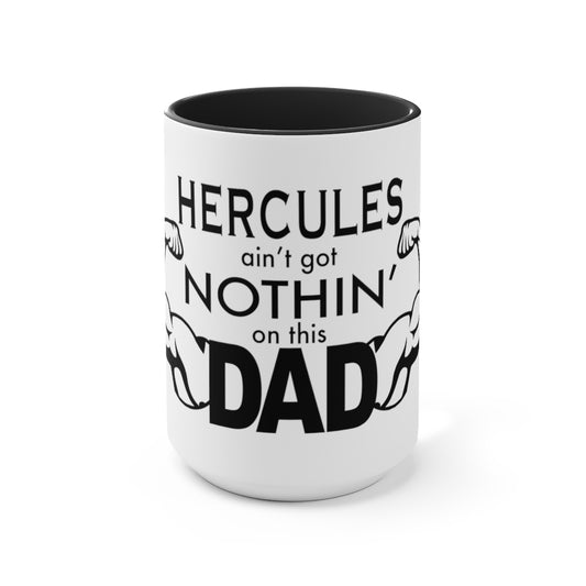 Hercules aint got Nothin on this Dad Accent Mug