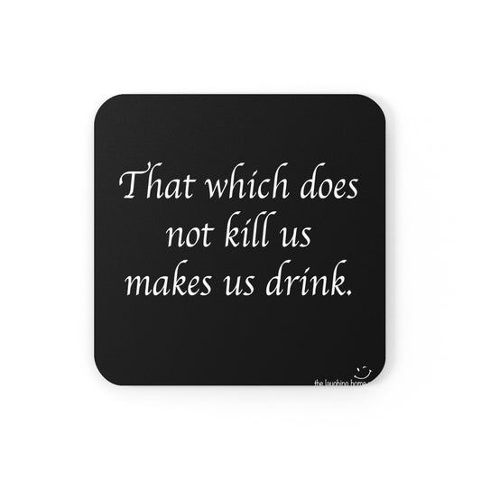 That which Does not Kill us Corkwood Coaster Set of 4